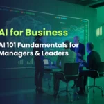 AI for Business - AI 101 Fundamentals for Managers & Leaders