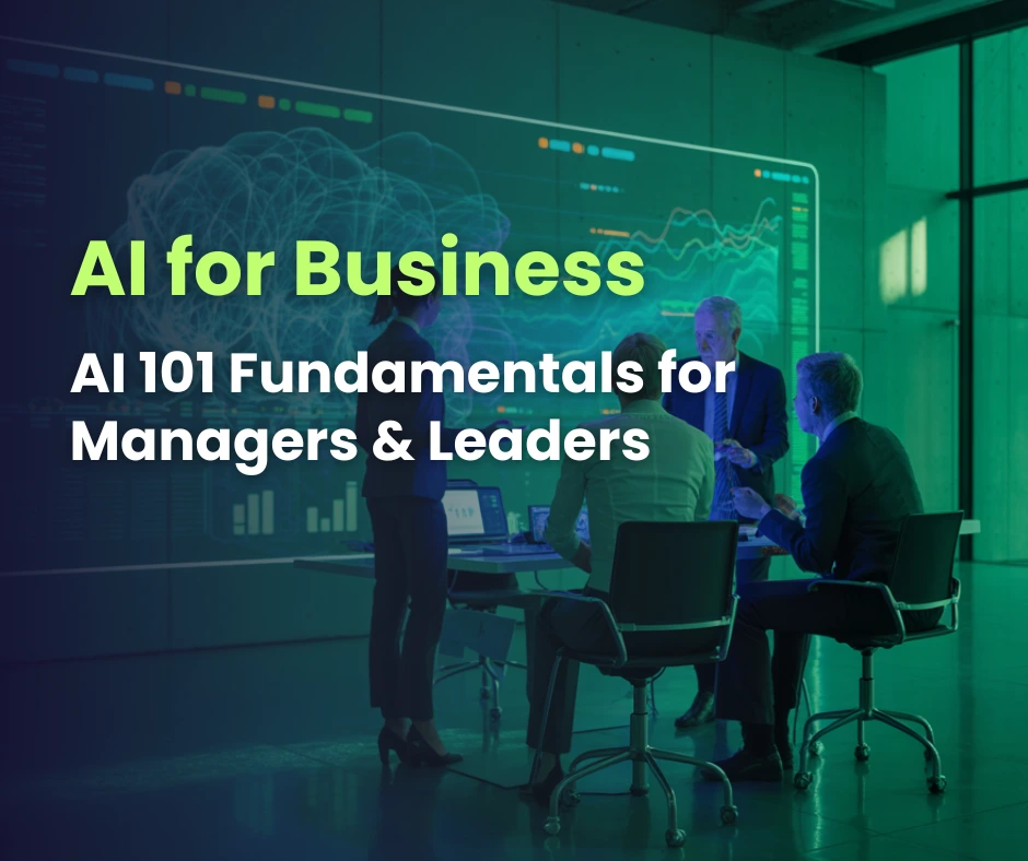 AI for Business - AI 101 Fundamentals for Managers & Leaders