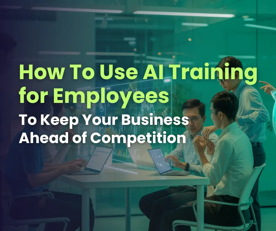 How To Use AI Training for Employees To Keep Your Business Ahead of Competition