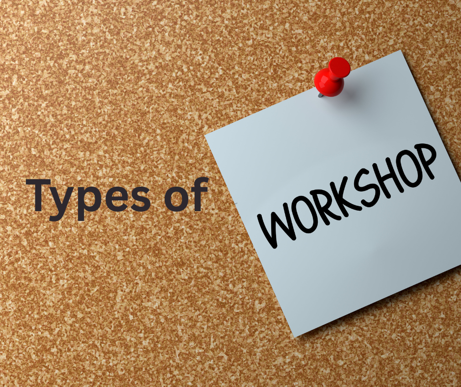 Types of Workshop