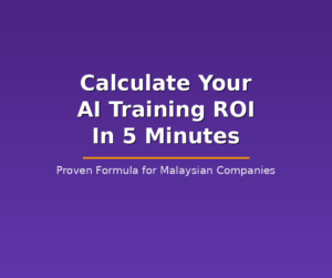 How to Calculate AI Training ROI for Malaysian Companies (With Real Examples 2026)
