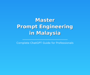ChatGPT Prompt Engineering Malaysia: The Complete Guide for Malaysian Professionals (2026)