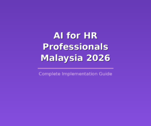 AI for HR Malaysia: How HR Professionals Are Using AI to Transform Malaysian Workplaces (Complete Guide 2026)